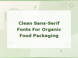 Clean Sans-Serif Fonts for Organic Food Packaging
