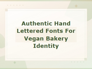 Authentic Hand Lettered Fonts Perfect for Vegan Bakery Branding