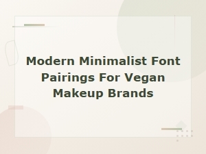 Modern Minimalist Font Pairings for Vegan Makeup Brands