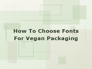 How to Choose Fonts for Vegan Packaging: a Complete Guide
