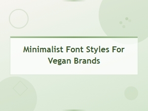 Minimalist Font Styles for Vegan Brand Packaging Design